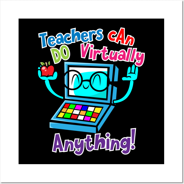 Teachers Can Do Virtually Anything Online Distance Teaching Wall Art by SWIFTYSPADE